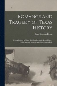 bokomslag Romance and Tragedy of Texas History