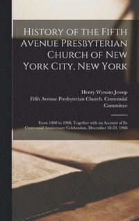 bokomslag History of the Fifth Avenue Presbyterian Church of New York City, New York