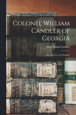 Colonel William Candler of Georgia 1