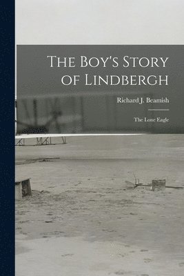 The Boy's Story of Lindbergh: the Lone Eagle 1