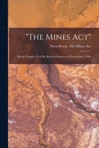 bokomslag &quot;The Mines Act&quot; [microform]