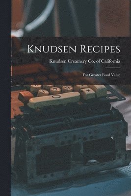 Knudsen Recipes: for Greater Food Value 1