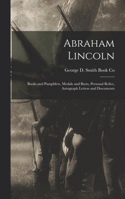 George D Smith Book Co - Abraham Lincoln, Inbunden