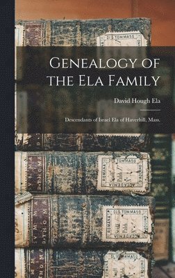 bokomslag Genealogy of the Ela Family