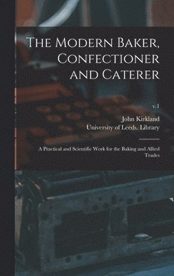 bokomslag The Modern Baker, Confectioner and Caterer