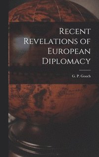bokomslag Recent Revelations of European Diplomacy