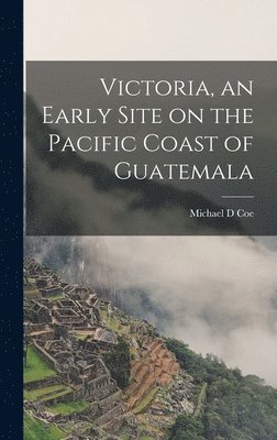 Victoria, an Early Site on the Pacific Coast of Guatemala 1