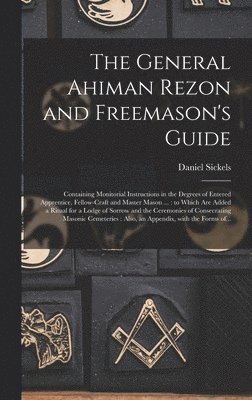 The General Ahiman Rezon and Freemason's Guide 1