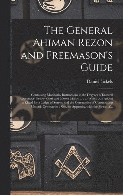 Daniel Sickels - General Ahiman Rezon and Freemason's Guide, Inbunden