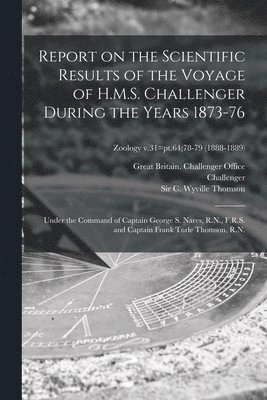 bokomslag Report on the Scientific Results of the Voyage of H.M.S. Challenger During the Years 1873-76