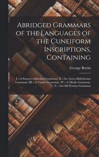 bokomslag Abridged Grammars of the Languages of the Cuneiform Inscriptions, Containing