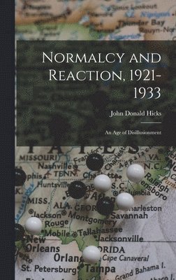 Normalcy and Reaction, 1921-1933: an Age of Disillusionment 1