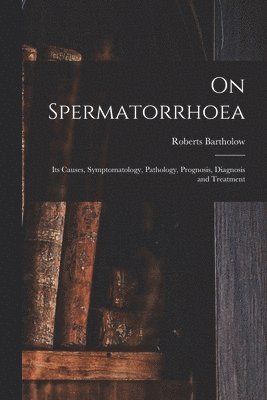 On Spermatorrhoea 1