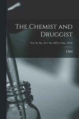 The Chemist and Druggist [electronic Resource]; Vol. 91, no. 44 = no. 2075 (1 Nov. 1919) 1