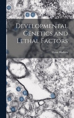 Developmental Genetics and Lethal Factors 1