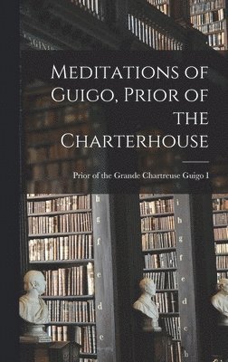 bokomslag Meditations of Guigo, Prior of the Charterhouse