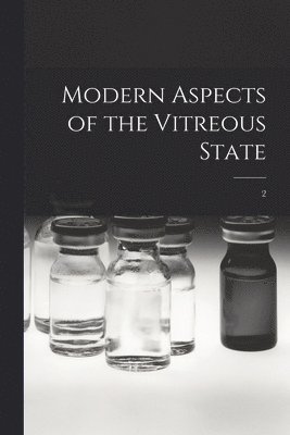 Modern Aspects of the Vitreous State; 2 1