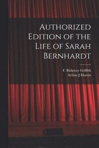 bokomslag Authorized Edition of the Life of Sarah Bernhardt [microform]