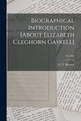 Biographical Introduction [about Elizabeth Cleghorn Gaskell]; no. 605 1