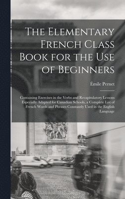 bokomslag The Elementary French Class Book for the Use of Beginners [microform]