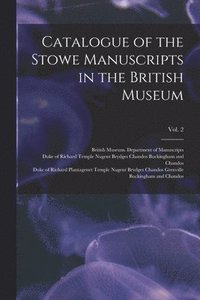 bokomslag Catalogue of the Stowe Manuscripts in the British Museum; Vol. 2