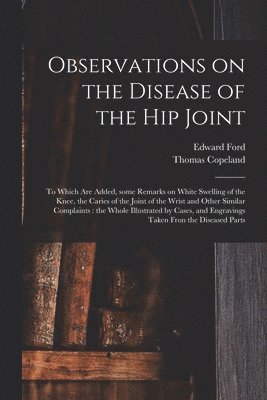 bokomslag Observations on the Disease of the Hip Joint