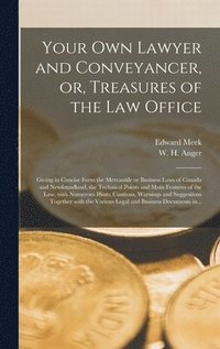 bokomslag Your Own Lawyer and Conveyancer, or, Treasures of the Law Office [microform]