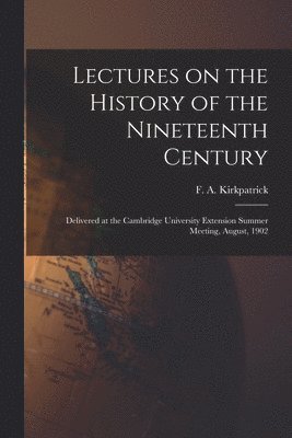 Lectures on the History of the Nineteenth Century 1