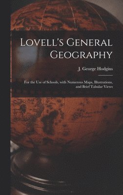 J. George (John George) Hodgins - Lovell's General Geography [microform], Inbunden