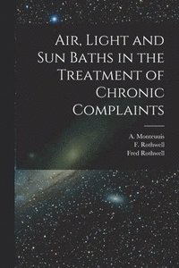 bokomslag Air, Light and Sun Baths in the Treatment of Chronic Complaints
