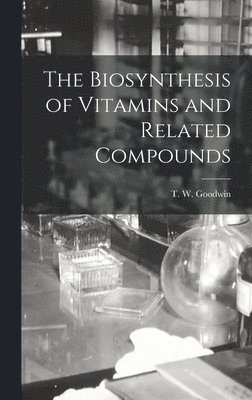 bokomslag The Biosynthesis of Vitamins and Related Compounds