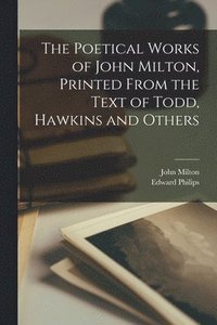 bokomslag The Poetical Works of John Milton, Printed From the Text of Todd, Hawkins and Others