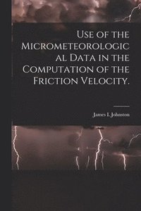 bokomslag Use of the Micrometeorological Data in the Computation of the Friction Velocity.