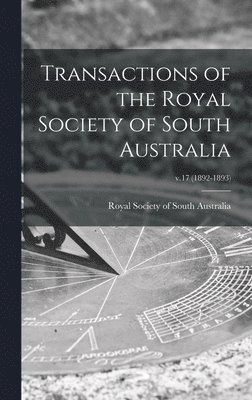 Transactions of the Royal Society of South Australia; v.17 (1892-1893), Inbunden