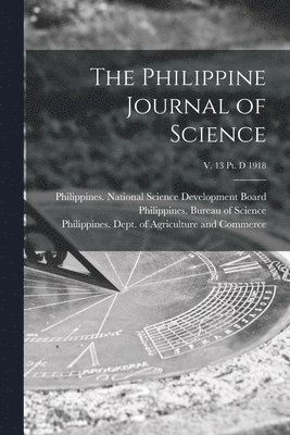 The Philippine Journal of Science; v. 13 pt. D 1918 1