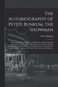 bokomslag The Autobiography of Petite Bunkum, the Showman