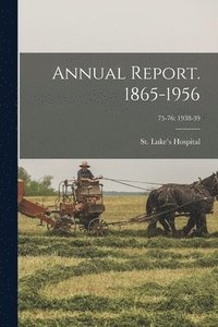 bokomslag Annual Report. 1865-1956; 75-76: 1938-39