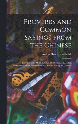 Proverbs and Common Sayings From the Chinese 1