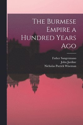 John Jardine, Nicholas Patrick 1802-1865 Wiseman, Father D. Sangermano - Burmese Empire a Hundred Years Ago, Häftad