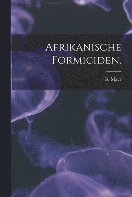 G Mayr, G. Mayr - Afrikanische Formiciden., Häftad
