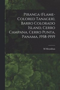 bokomslag Piranga (Flame-colored Tanager), Barro Colorado Island, Cerro Campana, Cerro Punta, Panama, 1958-1959