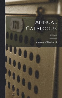 University Of Cincinnati - Annual Catalogue; 1920-21, Inbunden