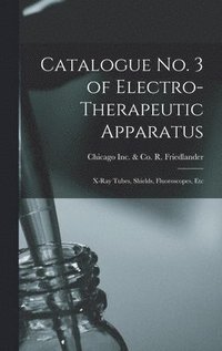 bokomslag Catalogue No. 3 of Electro-therapeutic Apparatus