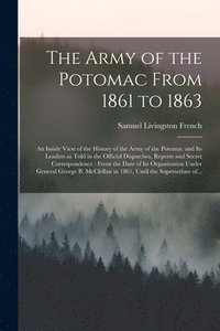 bokomslag The Army of the Potomac From 1861 to 1863