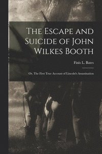 bokomslag The Escape and Suicide of John Wilkes Booth