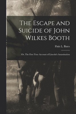 The Escape and Suicide of John Wilkes Booth 1