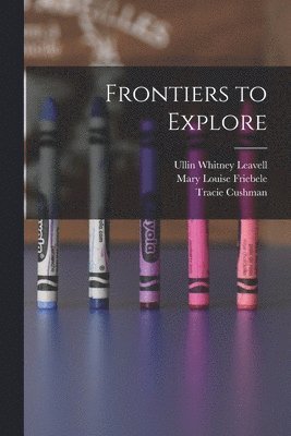 Frontiers to Explore
