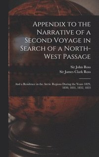 bokomslag Appendix to the Narrative of a Second Voyage in Search of a North-west Passage [microform]