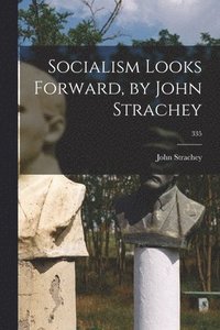 bokomslag Socialism Looks Forward, by John Strachey; 335