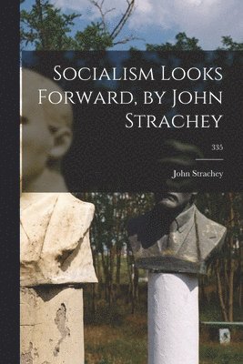 bokomslag Socialism Looks Forward, by John Strachey; 335